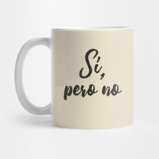 Si, pero no - vintage design Mug